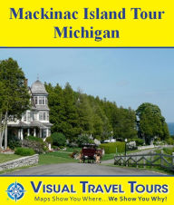 Title: MACKINAC ISLAND TOUR, MICHIGAN - A Self-guided Pictorial Walking/Riding Tour, Author: Tina Lassen