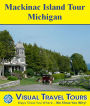 MACKINAC ISLAND TOUR, MICHIGAN - A Self-guided Pictorial Walking/Riding Tour