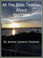 BAPTISM - All The Bible Teaches About