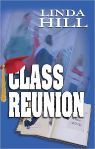 Title: Class Reunion, Author: Linda Hill