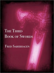 Title: The Third Book Of Swords, Author: Fred Saberhagen