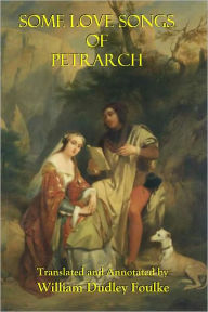 Title: SOME LOVE SONGS OF PETRARCH, Author: Francesco Petrarch