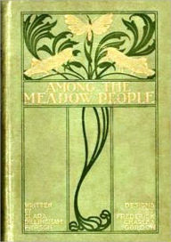 Title: Among the Meadow People [Complete and Unabridged], Author: Clara Dillingham Pierson