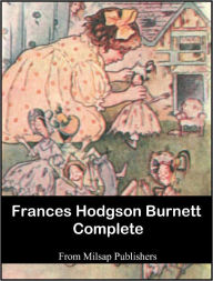 Title: Frances Hodgson Burnett Complete (Nook Edition, includes The Secret Garden), Author: Frances Hodgson Burnett