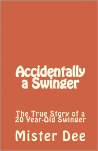 Title: Accidentally a Swinger, Author: Mister Dee
