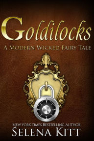 Title: A Modern Wicked Fairy Tale: Goldilocks (Erotic Erotica Romance Suspense), Author: Selena Kitt