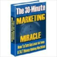 Title: The 30 Minute Marketing Miracle, Author: Louis Allport