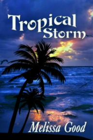 Title: Tropical Storm: The 2010 Author Edition, Author: Melissa Good