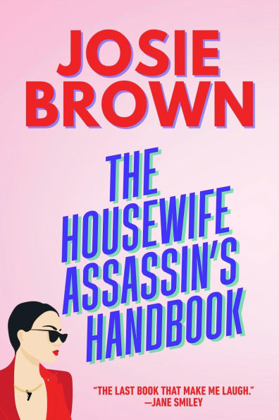 The Housewife Assassin's Handbook (Book 1 - The Housewife Assassin Series)