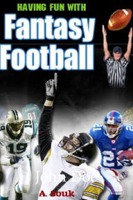 Title: Having Fun with Fantasy Football, Author: A. Souk