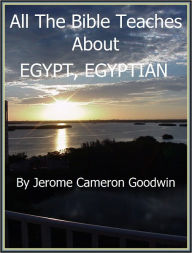 Title: EGYPT, EGYPTIAN - All The Bible Teaches About, Author: Jerome Goodwin