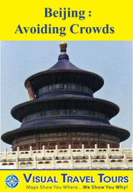 Title: BEIJING: AVOIDING CROWDS - A Travelogue. Read before you go on a day trip for uncrowded destination ideas. Includes tips and photos. Explore on your own schedule., Author: Cheryl Probst