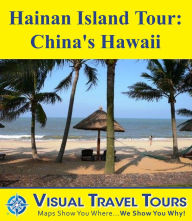 Title: HAINAN ISLAND TOUR: CHINA'S HAWAII - A Self-guided Pictorial Tour, Author: Jordan Clary