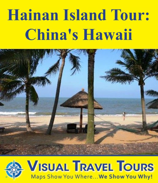 HAINAN ISLAND TOUR: CHINA'S HAWAII - A Self-guided Pictorial Tour