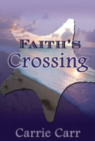 Title: Faith's Crossing: Book 2 in the Lex & Amanda Series, Author: Carrie Carr