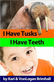 Title: I Have Tusk, I Have Teeth, Author: Kari Brimhall