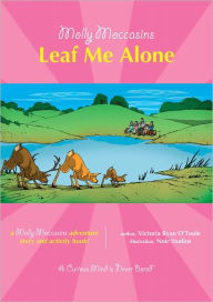 Title: Molly Moccasins -- Leaf Me Alone, Author: Victoria Ryan O'Toole