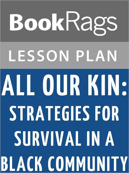 All Our Kin: Strategies for Survival in a Black Community by Carol B ...