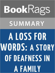 Title: A Loss for Words: The Story of Deafness in a Family by Lou Ann Walker l Summary & Study Guide, Author: BookRags
