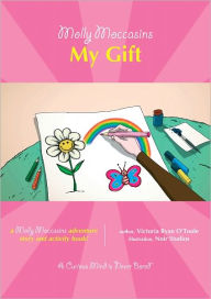 Title: Molly Moccasins -- My Gift, Author: Victoria Ryan O'Toole