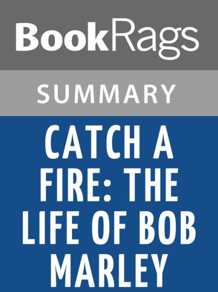 Catch a Fire: The Life of Bob Marley by Timothy White l Summary & Study Guide