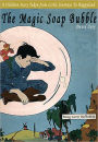 The Magic Soap Bubble: A Children Story Taken From LIttle Journeys to Happyland