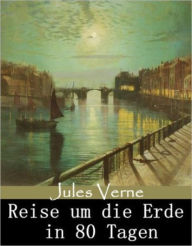Title: Reise um die Erde in 80 Tagen (Deutsche Edition) ( Mit Bildern), Author: Jules Verne