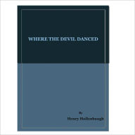 Title: Where the Devil Danced, Author: Henry Hollenbaugh