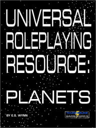 Title: Universal Roleplaying Resource: Planets, Author: E.S. Wynn