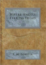 Title: Where Angels Fear to Tread, Author: E. M. Forster