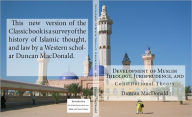 Title: Development of Muslim Theology, Jurisprudence, and Constitutional Theory, Author: Duncan B. Macdonald