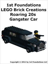 Title: Roaring 20s Gangster Car - LEGO Brick Instructions by 1st Foundations, Author: 1st Foundations LLC