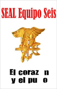 Title: SEAL Equipo Seis El corazón y el puño (Libro 1), Author: Anonymous