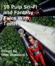 Title: 10 Pulp Sci-Fi and Fantasy Tales with Teeth, Author: Daniel F. Galouye