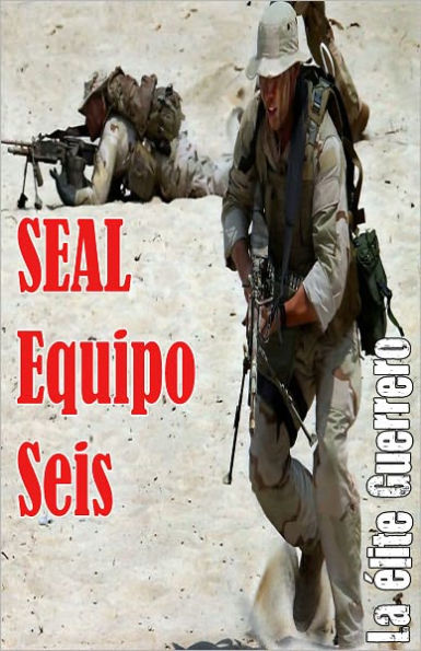 SEAL Equipo Seis El Elite Guerrero (Libro 1)