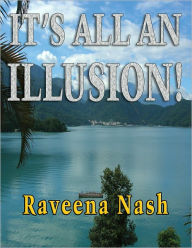 Title: It’s All An Illusion!, Author: Raveena Nash