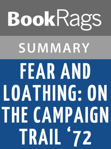 Fear and Loathing: On the Campaign Trail '72 by Hunter S. Thompson l Summary & Study Guide