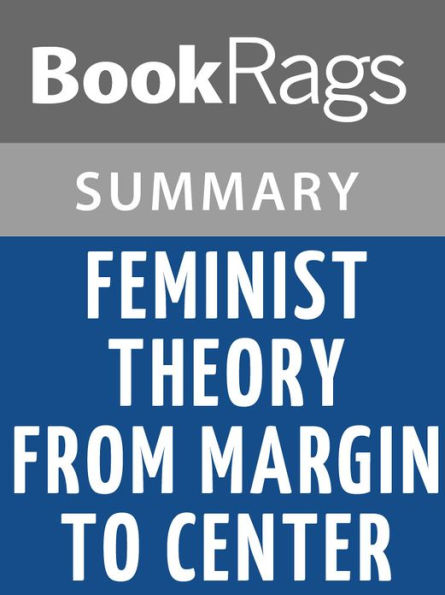 Feminist Theory from Margin to Center by Bell Hooks l Summary & Study Guide