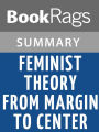 Feminist Theory from Margin to Center by Bell Hooks l Summary & Study Guide