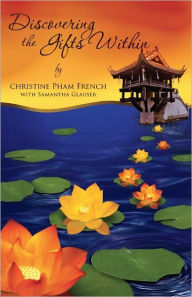 Title: Discovering the Gifts Within, Author: By Christine Pham French