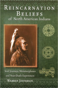 Title: Reincarnation Beliefs of North American Indians, Author: Warren Jefferson