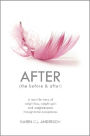 After the Before and After: A Real-Life Story of Weight Loss, Weight Gain and Weightlessness Through Total Acceptance