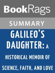 Title: Galileo's Daughter: A Historical Memoir of Science, Faith, and Love by Dava Sobel l Summary & Study Guide, Author: BookRags