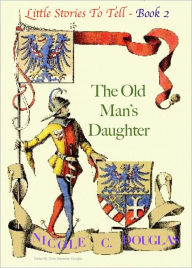 Title: The Old Man's Daughter, Author: Nicole C. Douglas