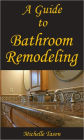 A Guide To Bathroom Remodeling