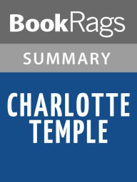 Title: Charlotte Temple by Susanna Rowson l Summary & Study Guide, Author: BookRags