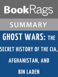 Title: Ghost Wars: The Secret History of the CIA, Afghanistan, and Bin Laden by Steve Coll l Summary & Study Guide, Author: BookRags
