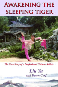 Title: Awakening the Sleeping Tiger: The True Story of a Professional Chinese Athlete, Author: Yu Liu