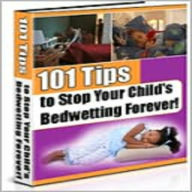 Title: 101 tips to stop your child's bedwetting forever, Author: John Scotts