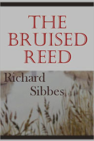 Title: The Bruised Reed, Author: Richard Sibbes